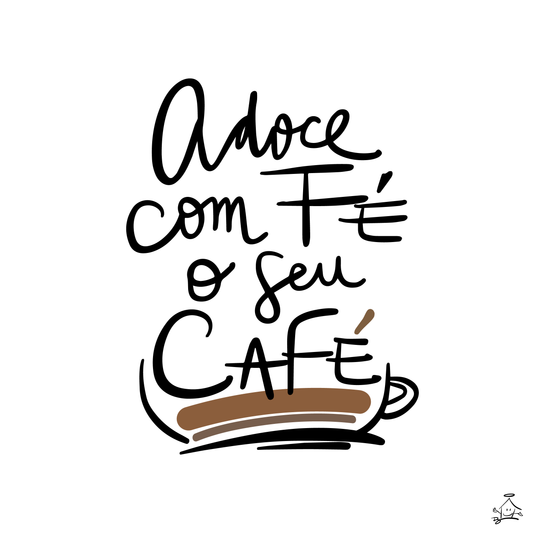 "ADOCE COM FÉ SEU CAFÉ" - Poster